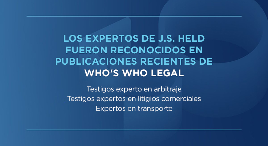 Expertos de J.S. Held reconocidos en publicaciones recientes de Who's Who Legal (WWL)