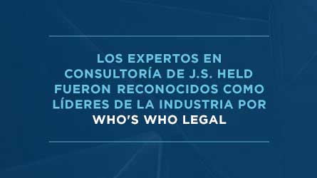 Expertos en consultoría de J.S. Held​​​​​​​ reconocidos por Who's Who Legal (WWL)