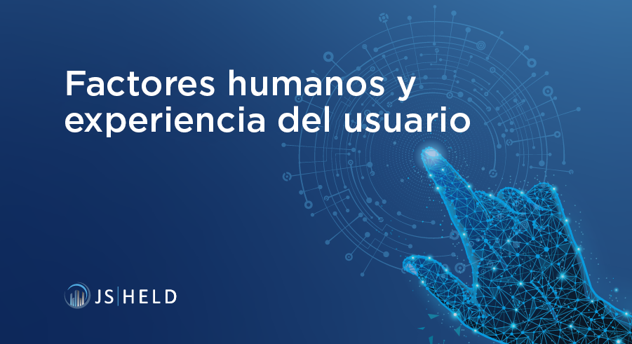 Factores humanos y experiencia del usuario de J.S. Held