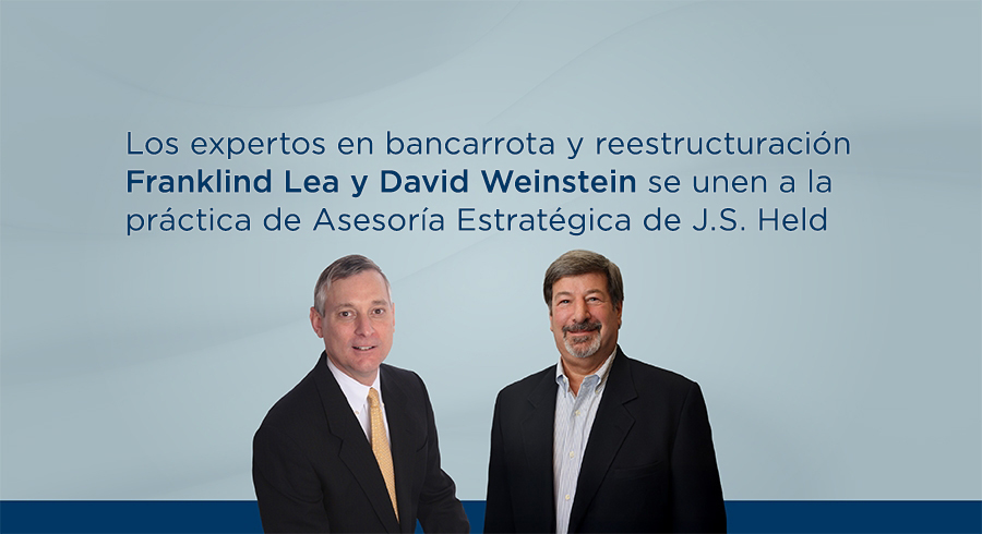 FRANKLIND LEA Y DAVID WEINSTEIN SE INCORPORAN AL EQUIPO DE MÁS DE 60 EXPERTOS EN RECUPERACIÓN Y REESTRUCTURACIÓN DE J.S. HELD